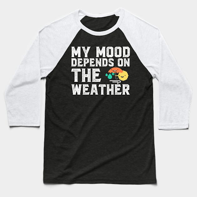 Weather Mood Humor Baseball T-Shirt by PixelArt